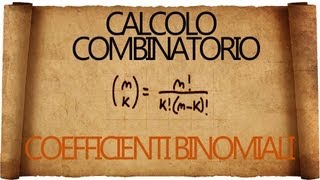 Calcolo Combinatorio i temuti coefficienti Binomiali  spiegazione con esempi [upl. by Bolton]