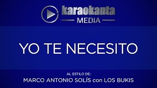 Karaokanta  Marco Antonio Solís y Los Bukis  Yo te necesito [upl. by Gilson520]