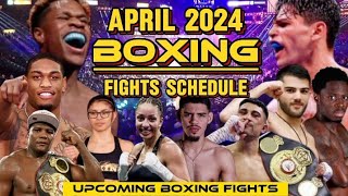 APRIL 2024 BOXING FIGHTS SCHEDULE [upl. by Arrakat]