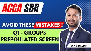 Avoid these MISTAKES  Q1  GROUP PREPOPULATED SCREEN  ACCA SBR [upl. by Chauncey462]