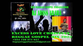 Excess Love Christian Reggae Gospel Mix 2023 Dj Adiss Ababa [upl. by Nireves922]