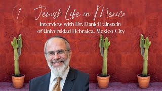 Interview with Dr Daniel Fainstein of Universidad Hebraica Mexico City [upl. by Avril]