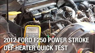 2012 Ford F250 Power Stroke DEF Heater Quick Test  Tech Tip [upl. by Ecirtam780]