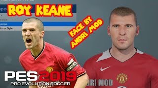 PES 2019  CLASSIC PATCH quot ROY KEANE quot FACE by quotANDRI MODquot [upl. by Errot614]