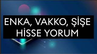 Enka Vakko Şişe Hisse Yorum [upl. by Zechariah837]