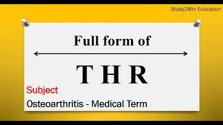 THR ka full form l Full form of THR in English l Subject Total Hip Replacement [upl. by Nyluqcaj]