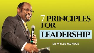 7 PRINCIPLES FOR LEADERSHIP  DR MYLES MUNROE [upl. by Garling]