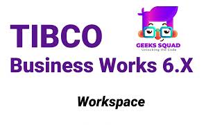 TIBCO BW6 Tutorial Workspaces [upl. by Arik634]