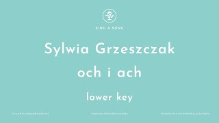 Sylwia Grzeszczak  och i ach KaraokeInstrumental Lower Key [upl. by Chari]