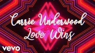 Carrie Underwood  Love Wins Official Lyric Video [upl. by Rina]