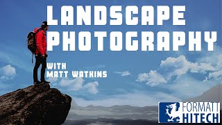 Landscape Photography using Firecrest Filters with Matt Watkins  Formatt Hitech Ambassador Story [upl. by Venu]