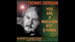 Interview With Thomas Sheridan  You Are A Magician Not A Pawn [upl. by Yonatan250]