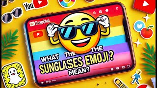 What Does the Sunglasses Emoji Mean on Snapchat  Snapchat Emoji Meanings Explained [upl. by Eciralc]