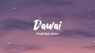 Dawai  Fadhilah Intan  Lirik Lagu [upl. by Woodberry]