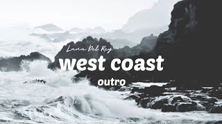 Lana Del Rey  West Coast Instrumental Outro  TikTok Version [upl. by Jephthah]