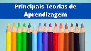 PRINCIPAIS TEORIAS DE APRENDIZAGEM um resumo das teorias que são utilizadas [upl. by Dorcea]