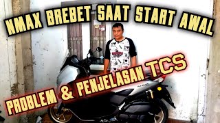 NMAX BREBET SAAT START AWAL  PROBLEM DAN PENJELASAN TCS [upl. by Olivie44]