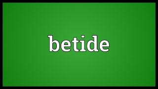 Betide Meaning [upl. by Edobalo]