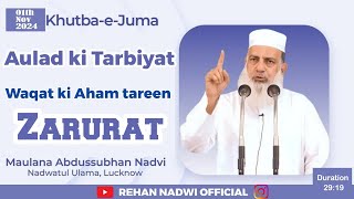 Aulad ki Tarbiyat Waqt ki Aham tareen Zarurat  Full Bayan  Maulana Abdus Subhan Sahab [upl. by Huggins247]