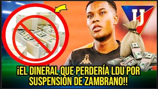 ¡EL DINERAL QUE PERDERÍA LDU POR SUSPENSIÓN DE ZAMBRANO [upl. by Millhon897]