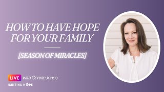 How To Have Hope For Your Family  Season Of Miracles [upl. by Iverson]