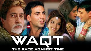 Waqt The Race Against Time Full Movie facts and story  Akshay Kumar  Amitabh Bachchan [upl. by Amsirhc509]