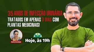 35 ANOS de Infecção Urinária tratados em apenas 3 DIAS com Plantas Medicinais [upl. by Htenay]