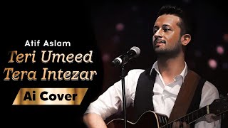 Teri Umeed Tera Intezar  ATIF ASLAM AI COVER 90s SONGS  Viral Songs 2023 [upl. by Cleodell545]