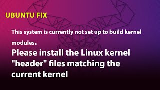 UBUNTU FIX Please install the Linux kernel quotheaderquot files matching the current kernel [upl. by Entroc]