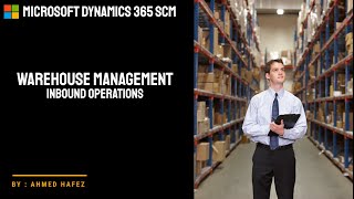 05  Microsoft Dynamics 365 SCM  Warehouse management module  Inbound operations [upl. by Anak283]