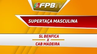 SUPERTAÇA MASCULINA  SL BENFICA X CAB MADEIRA [upl. by Colombi]