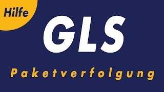 GLS Paketverfolgung  Hilfe bei der Sendungsverfolgung [upl. by Newmann]