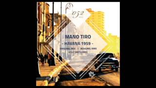 Mano Tiro  Havana 1959 Original Mix [upl. by Nednarb407]