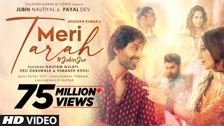 Meri Tarah Video  Jubin N Payal D  Himansh K Heli Gautam G  Kunaal V  Navjit B  Bhushan K [upl. by Anisor]