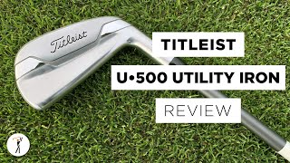 Titleist U500 Utility Iron Review [upl. by Aneele]