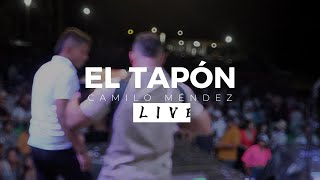 EL TAPÓN  Camilo Méndez LIVE [upl. by Mas202]