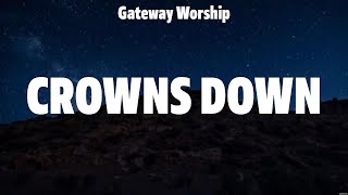 Gateway Worship  Crowns Down Lyrics Hillsong UNITED Elevation Worship Hillsong Worship [upl. by Babby]