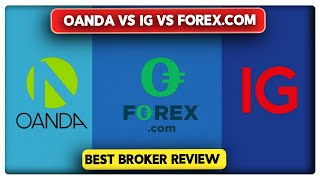 Oanda vs IG vs Forexcom Best Broker Review 2024 [upl. by Veal]