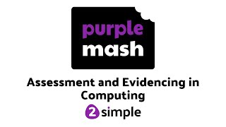 Assessment and Evidencing in Computing with Purple Mash  2Simple [upl. by Cirted25]