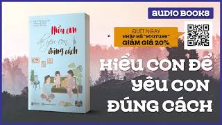 Sách Nói Full  Hiểu con để yêu con đúng cách [upl. by Sedinoel]