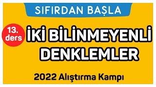 İKİ BİLİNMEYENLİ DENKLEMLER  Alıştırma kampı 13 Ders  Sıfırdan Başla Temelini Geliştir 1318 [upl. by Yniar]