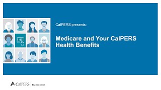 Medicare and Your CalPERS Health Benefits [upl. by Htesil693]