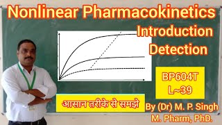 Nonlinear Pharmacokinetics  Introduction  Detection  Biopharmaceutics  BP604T  L39 [upl. by Ami]