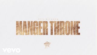 Phil Wickham  Manger Throne Official Lyric Video [upl. by Darum]