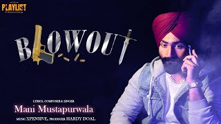 BLOWOUT Official Song  Mani Mustapurwala  Latest Punjabi Songs 2024  The Playlist Production [upl. by Yelkreb]