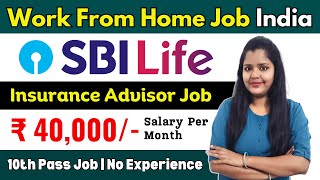 SBI Life Mitra Insurance Advisor Job Salary 40000 Per Month  Work From Home India 2024 wfh [upl. by Schick758]