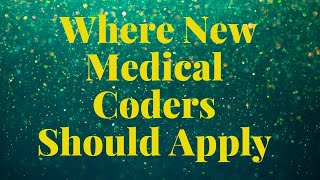 NEW MEDICAL CODERS WHERE TO APPLY AND WHAT TO LOOK OUT FOR [upl. by Maggio]