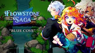 Flowstone Saga OST  quotBlue Covequot [upl. by Asreht]