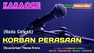 KORBAN PERASAAN Nada Wanita Mamas Krisna KARAOKE [upl. by Araet]