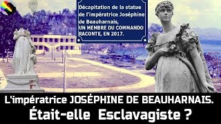 Limpératrice JOSÉPHINE DE BEAUHARNAISÉtaitelle esclavagiste [upl. by Arjun642]